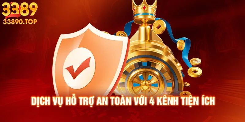 Dịch vụ hỗ trợ an toàn với 4 kênh tiện ích