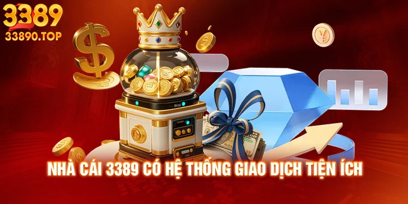 Tại 3389 có hệ thống giao dịch tiện ích