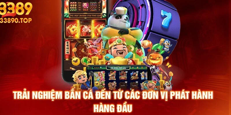 Trải nghiệm Bắn Cá đến từ các đơn vị phát hành hàng đầu